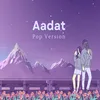 Aadat- Pop Version