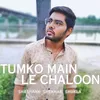 About Tumko Main Le Chaloon Song