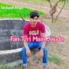 About Fan Teri Main Jayda Song