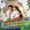 About HEY IVAN YARO Song