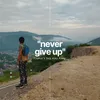 About never give up Song