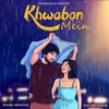 About Khwabon mein Song