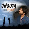 About Jhoota Tera Pyar Song