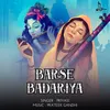 About Barse Badariya Song