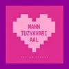 About Mann tuzyavari aal Song