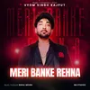 About Meri Banke Rehna Song
