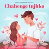 About Chahenge Tujhko Song