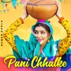 About Pani Chhalke Song