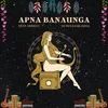 About Apna Banaunga Song