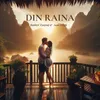 About DIN RAINA Song