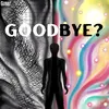 About Goodbye? Song