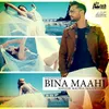 About Bina Maahi Song