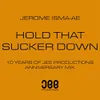 Hold That Sucker Down Jerome Isma-Ae's 10 Year Anniversary Mix