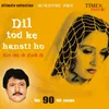 About Dil Tod Ke Hansti Ho Mera Song