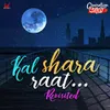 About Kal Shara Raat - Revisited Song