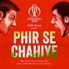 About Phir Se Chaiye Song