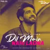 Dil Main Nahi Laona - Acoustic (From Laiye Je Yaarian Soundtrack)