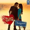 Ishq Hangover