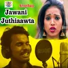 About Jawani Juthiaawta Song