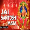 About Jai Santoshi Mata Song