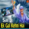 About Sai Ji Ek Gal Kehni Hai Song