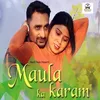 About Mola Ka Karam Song