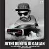 About Juthi Duniya Di Gallan Song