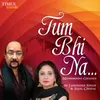 Tum bhi na (Duet)