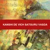 About Kanshi De Vich Satguru Vasda Song