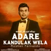 About Adare Kandulak Wela Song