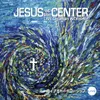 Jesus At the Center