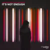About It's Not Enough-Extended Mix Song