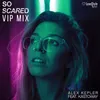 So Scared-VIP Mix