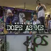 About Dope as me Song