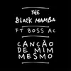 About Canção de Mim Mesmo (feat. Boss Ac) Song