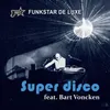 Super Disco (feat. Bart Voncken)-Super Mix Radio Edit
