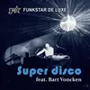 Super Disco (feat. Bart Voncken)-Disco Mix Radio Edit