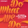 Do What We Do (Ft. Inaya Day)-Bit Error & Nick* Remix Radio