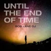 About Until the End of Time Song
