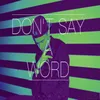 About Don't Say a Word Song