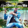 About Gyal Dem Love We Song