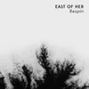 East of Her