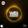We Are Stardust-Radio Edit