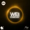 We Are Stardust-Extended Mix