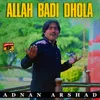 About Allah Badi Dhola Song