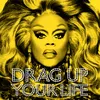 About DRAG UP YOUR LIFE Song