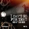 I Can't Go for That (Ft. Levi Kreis)-Rich B Enriched Club Mix