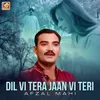 Dil Vi Tera Jaan Vi Teri