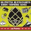 About De Otro Planeta-Tropikore and Dj Karim Remix Song