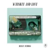 About Whiskey and Love Song